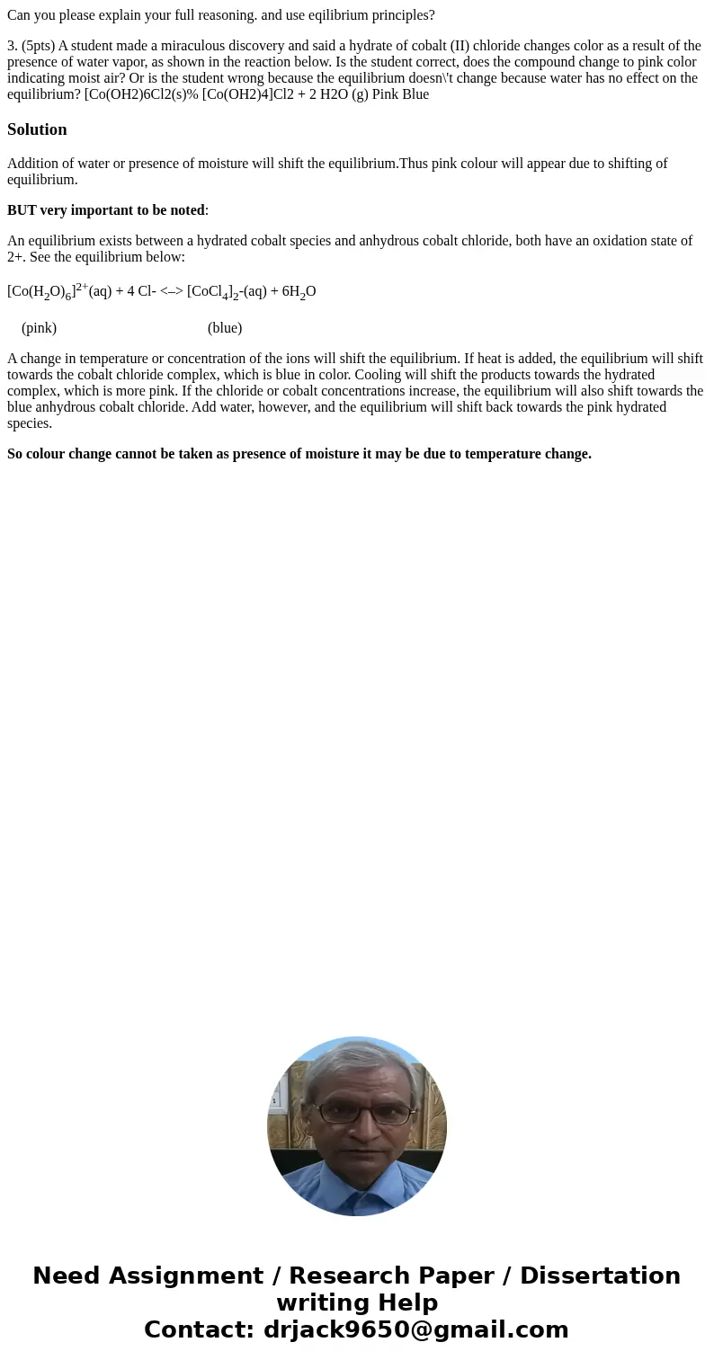 Can you please explain your full reasoning. and use eqilibrium principles? 3. (5pts) A student made a miraculous discovery and said a hydrate of cobalt (II) chl Can you please explain your full reasoning. and use eqilibrium principles? 3. (5pts) A student made a miraculous discovery and said a hydrate of cobalt (II) chl