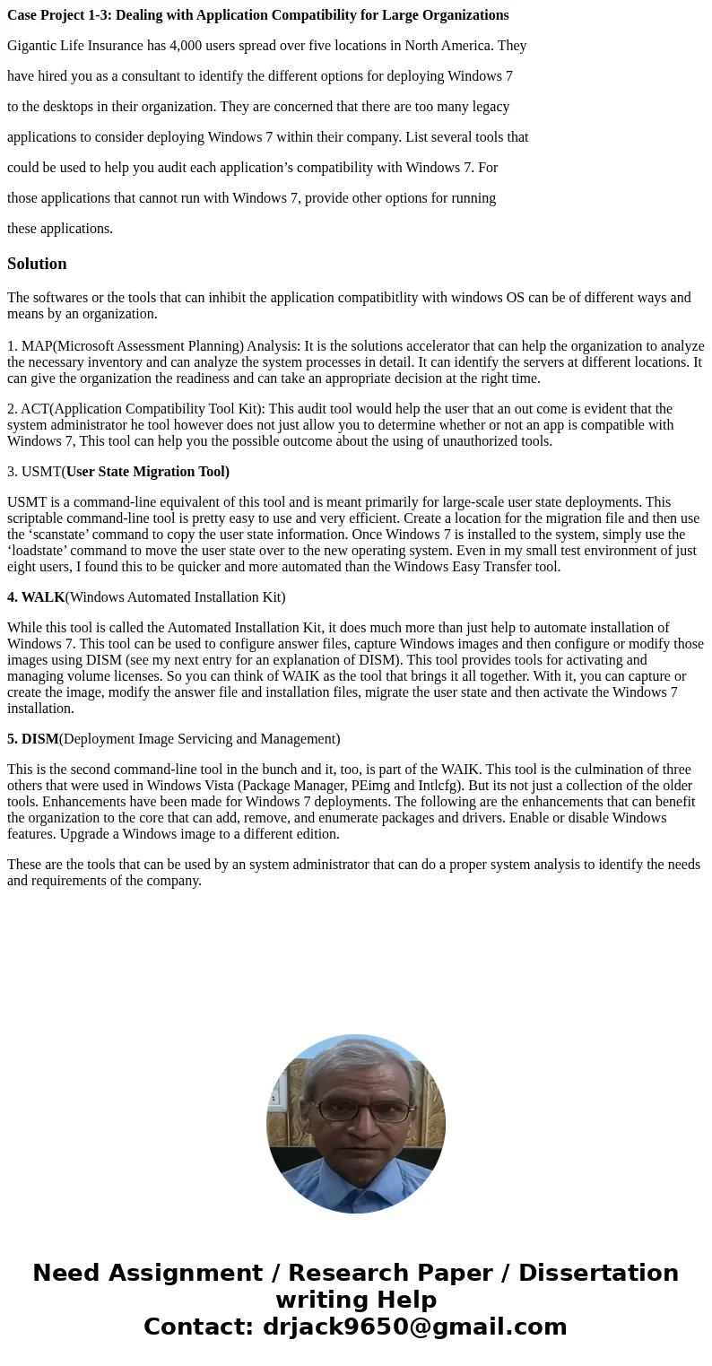 Case Project 1-3: Dealing with Application Compatibility for Large Organizations Gigantic Life Insurance has 4,000 users spread over five locations in North Ame Case Project 1-3: Dealing with Application Compatibility for Large Organizations Gigantic Life Insurance has 4,000 users spread over five locations in North Ame