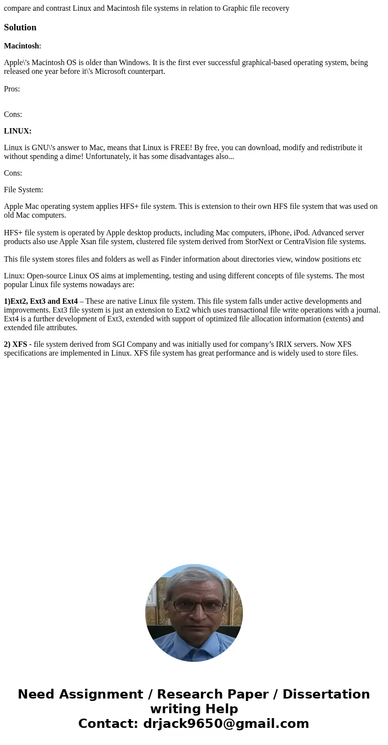 compare and contrast Linux and Macintosh file systems in relation to Graphic file recoverySolutionMacintosh: Apple\'s Macintosh OS is older than Windows. It is  compare and contrast Linux and Macintosh file systems in relation to Graphic file recoverySolutionMacintosh: Apple\'s Macintosh OS is older than Windows. It is