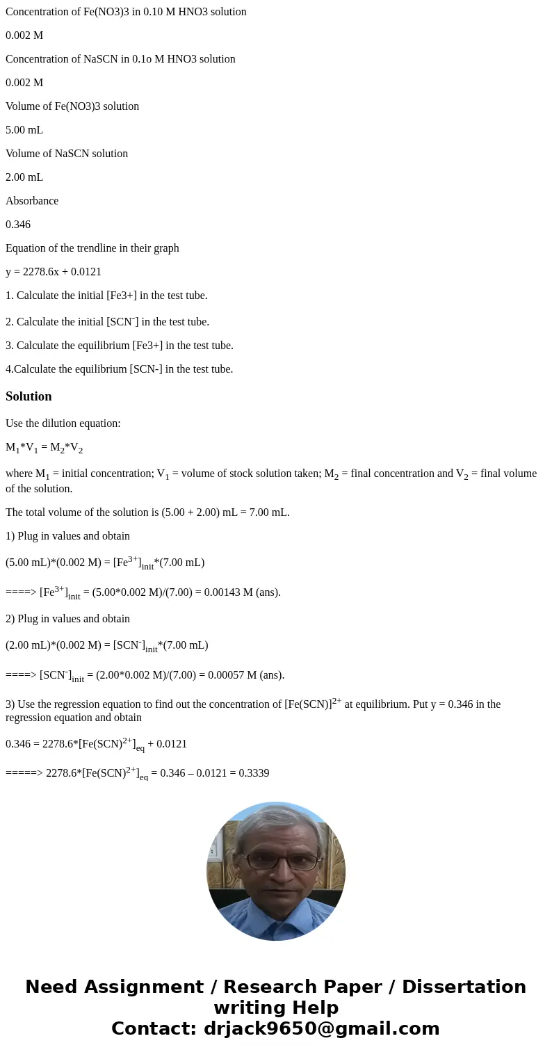 Concentration of Fe(NO3)3 in 0.10 M HNO3 solution 0.002 M Concentration of NaSCN in 0.1o M HNO3 solution 0.002 M Volume of Fe(NO3)3 solution 5.00 mL Volume of N Concentration of Fe(NO3)3 in 0.10 M HNO3 solution 0.002 M Concentration of NaSCN in 0.1o M HNO3 solution 0.002 M Volume of Fe(NO3)3 solution 5.00 mL Volume of N