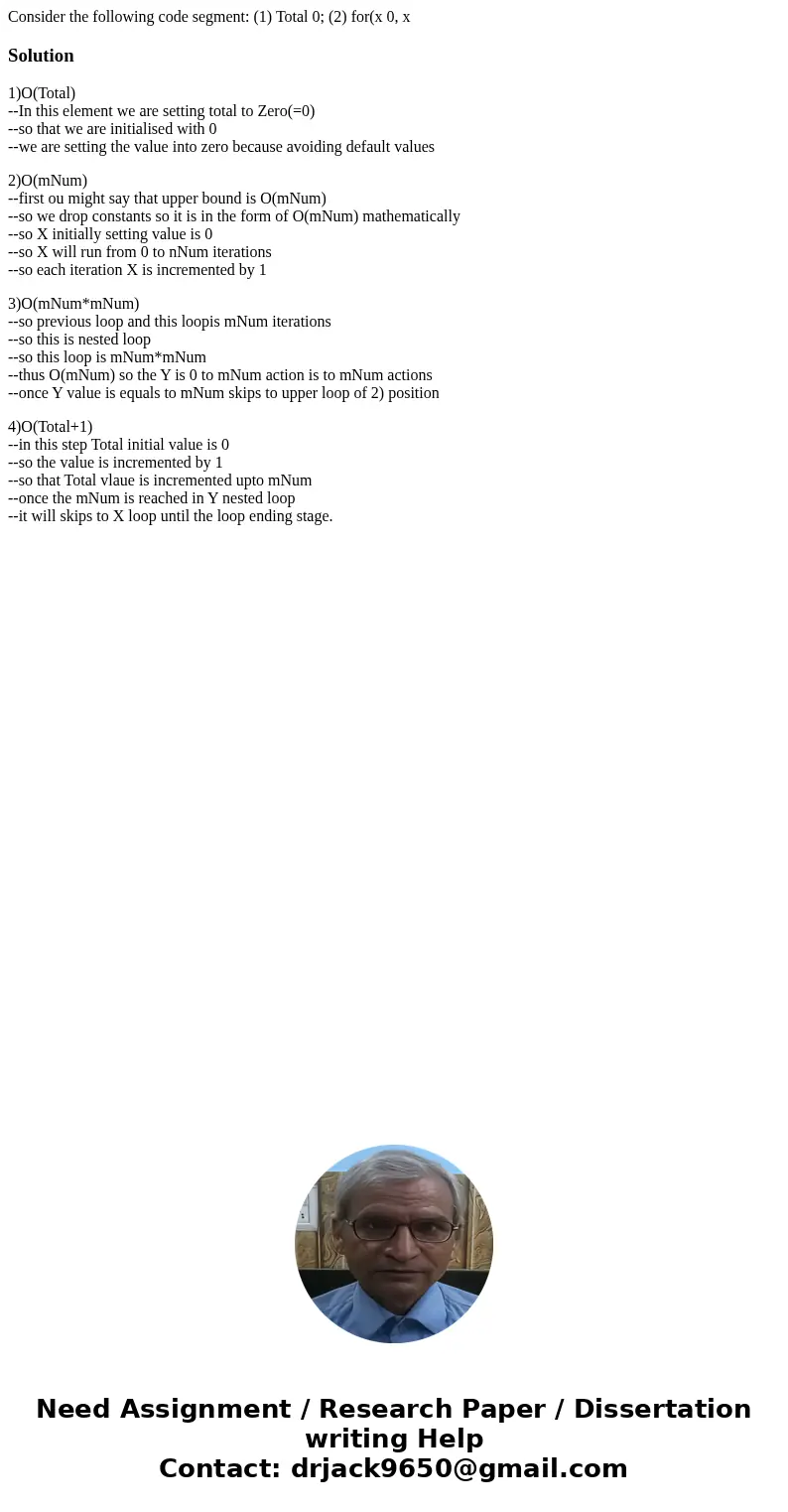 Consider the following code segment: (1) Total 0; (2) for(x 0, xSolution1)O(Total) --In this element we are setting total to Zero(=0) --so that we are initiali  Consider the following code segment: (1) Total 0; (2) for(x 0, xSolution1)O(Total) --In this element we are setting total to Zero(=0) --so that we are initiali