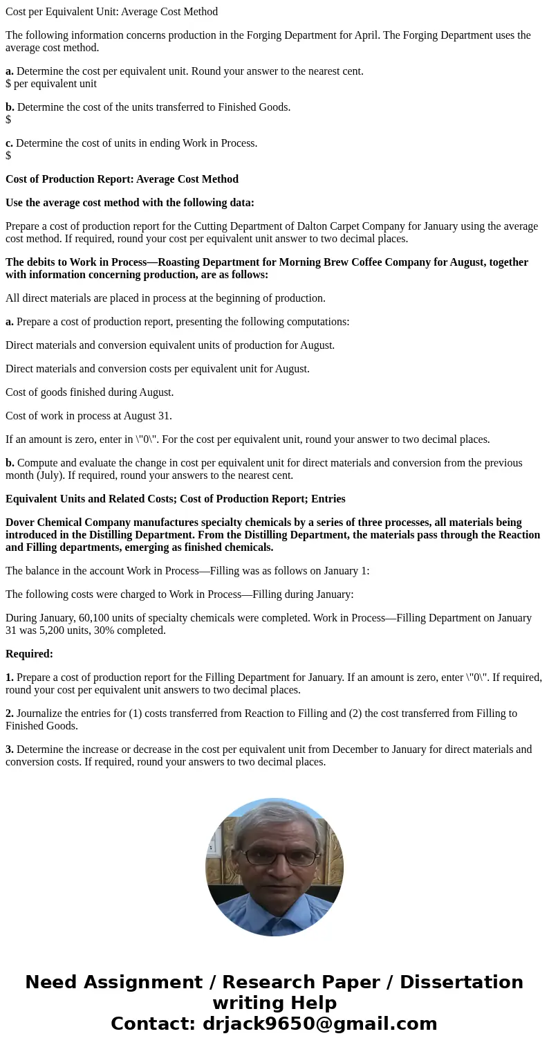 Cost per Equivalent Unit: Average Cost Method The following information concerns production in the Forging Department for April. The Forging Department uses the