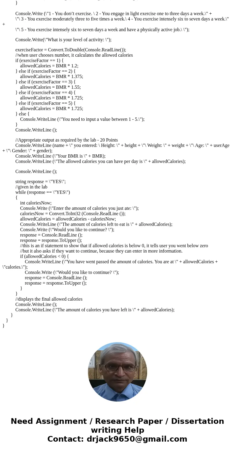 Create a blank C# console application Your basal metabolic rate is the rate at which the body uses energy while at rest to keep vital functions going, such as b Create a blank C# console application Your basal metabolic rate is the rate at which the body uses energy while at rest to keep vital functions going, such as b