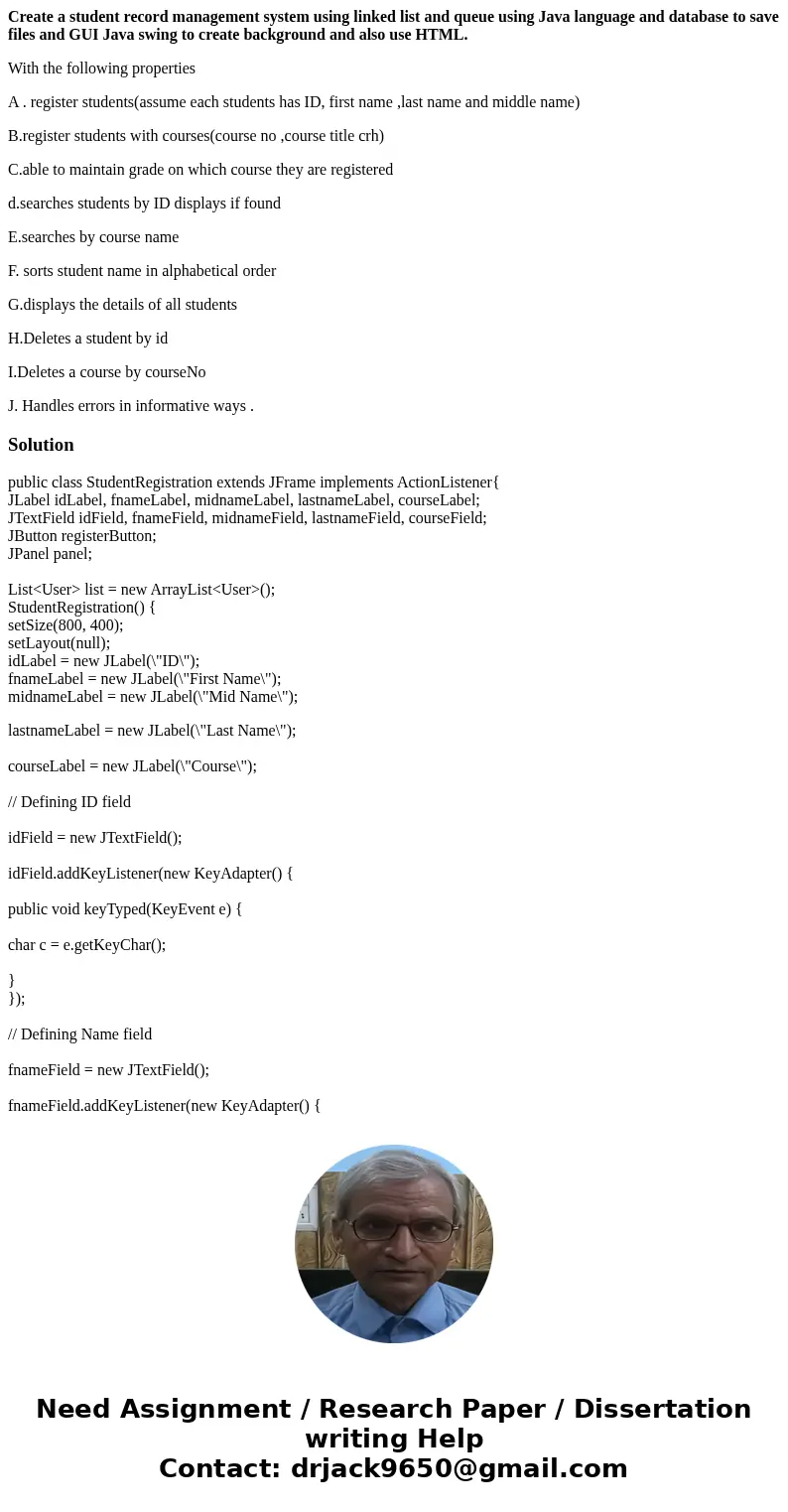 Create a student record management system using linked list and queue using Java language and database to save files and GUI Java swing to create background and