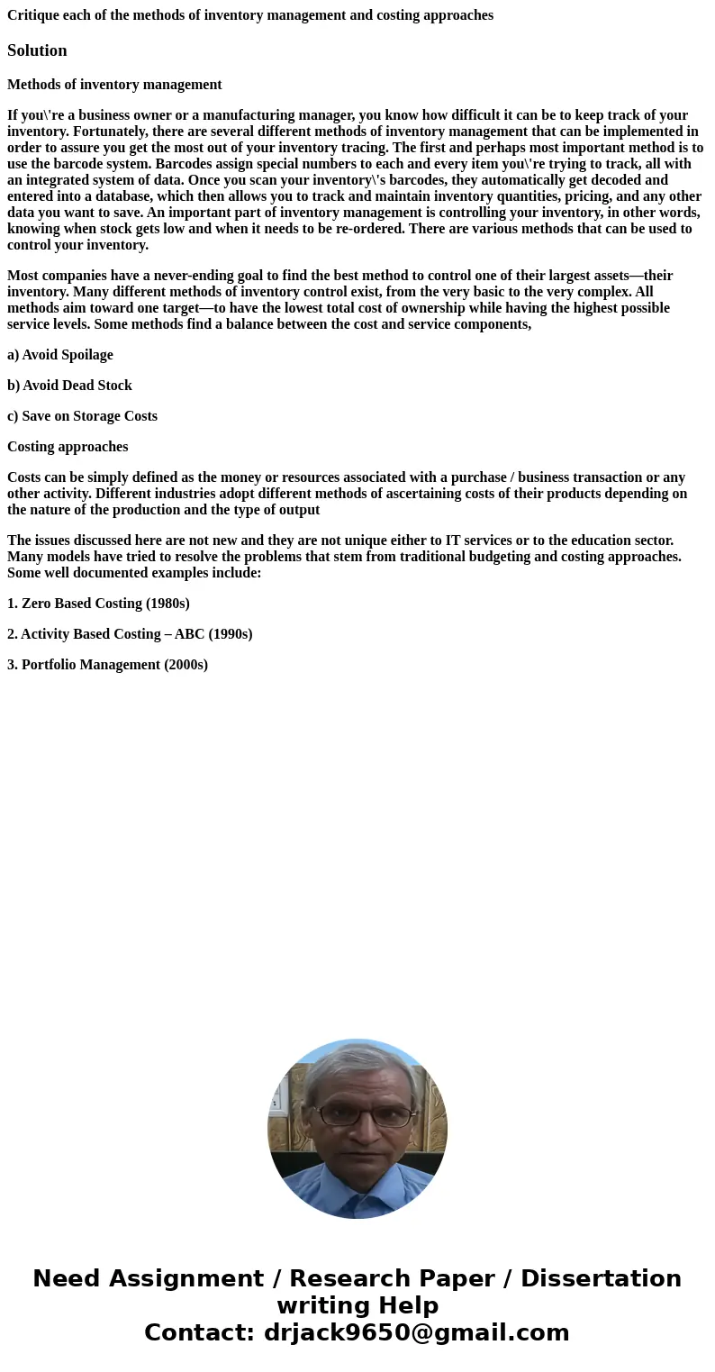 Critique each of the methods of inventory management and costing approachesSolutionMethods of inventory management If you\'re a business owner or a manufacturin Critique each of the methods of inventory management and costing approachesSolutionMethods of inventory management If you\'re a business owner or a manufacturin