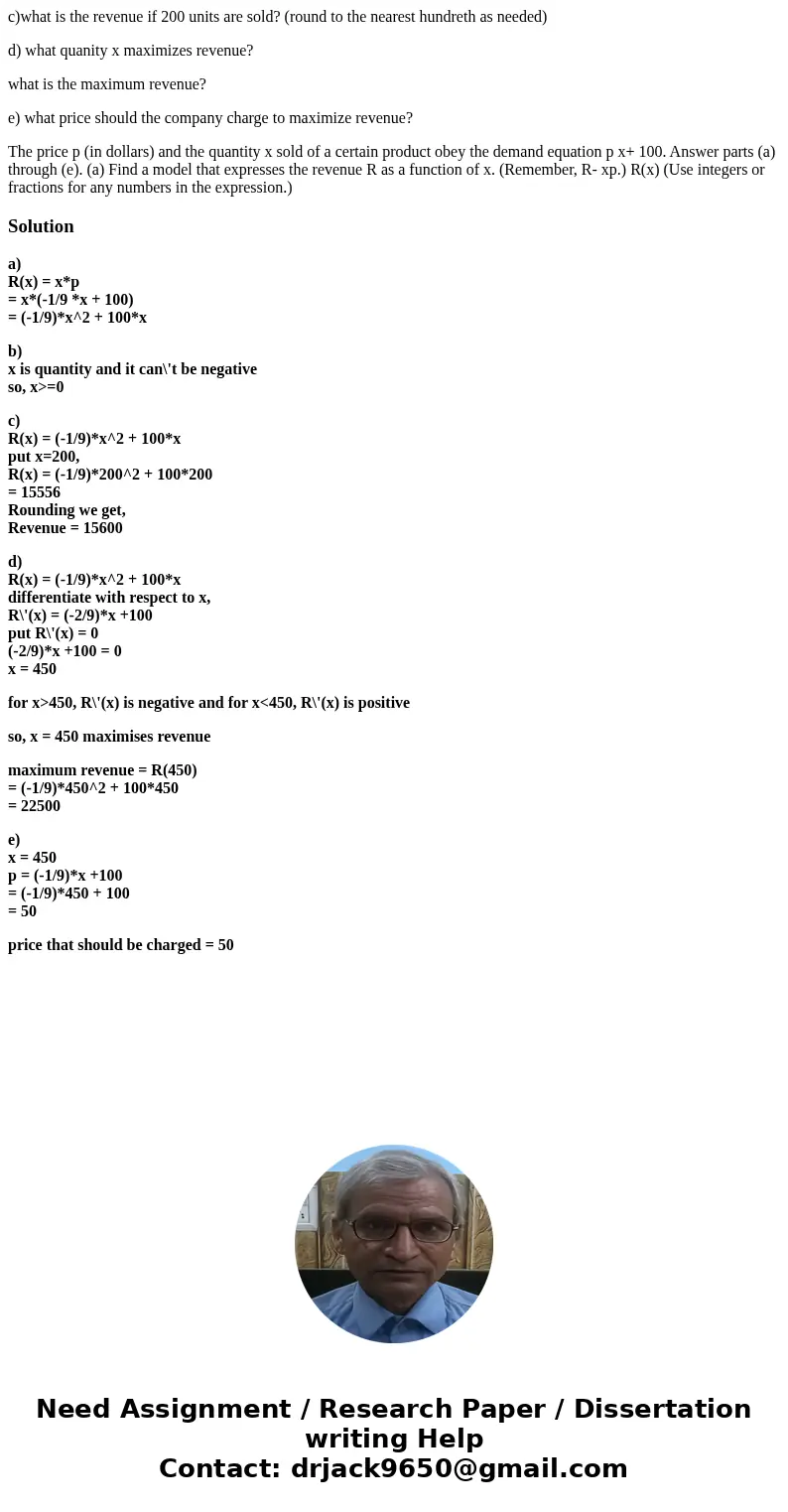 c)what is the revenue if 200 units are sold? (round to the nearest hundreth as needed) d) what quanity x maximizes revenue? what is the maximum revenue? e) what