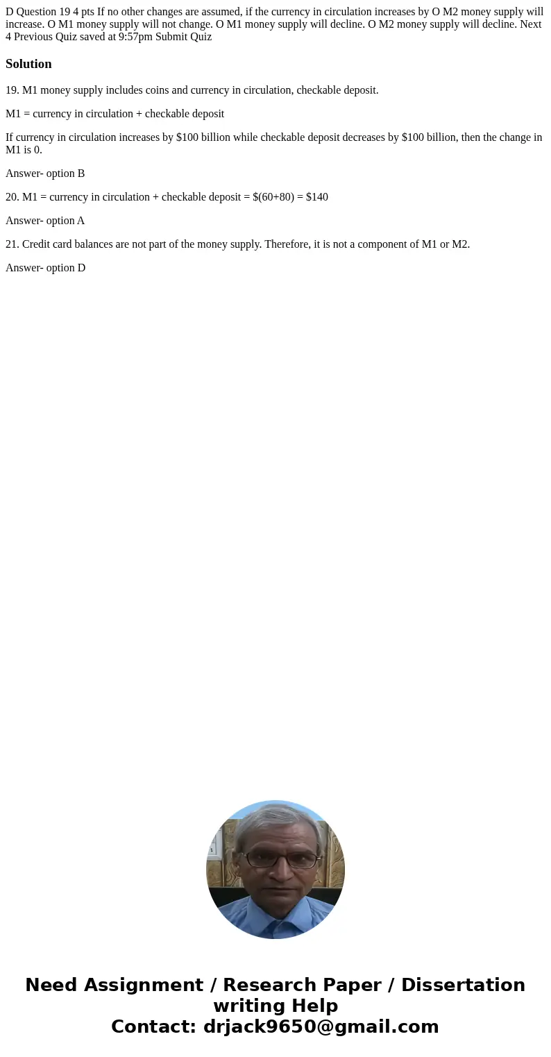 D Question 19 4 pts If no other changes are assumed, if the currency in circulation increases by O M2 money supply will increase. O M1 money supply will not ch  D Question 19 4 pts If no other changes are assumed, if the currency in circulation increases by O M2 money supply will increase. O M1 money supply will not ch