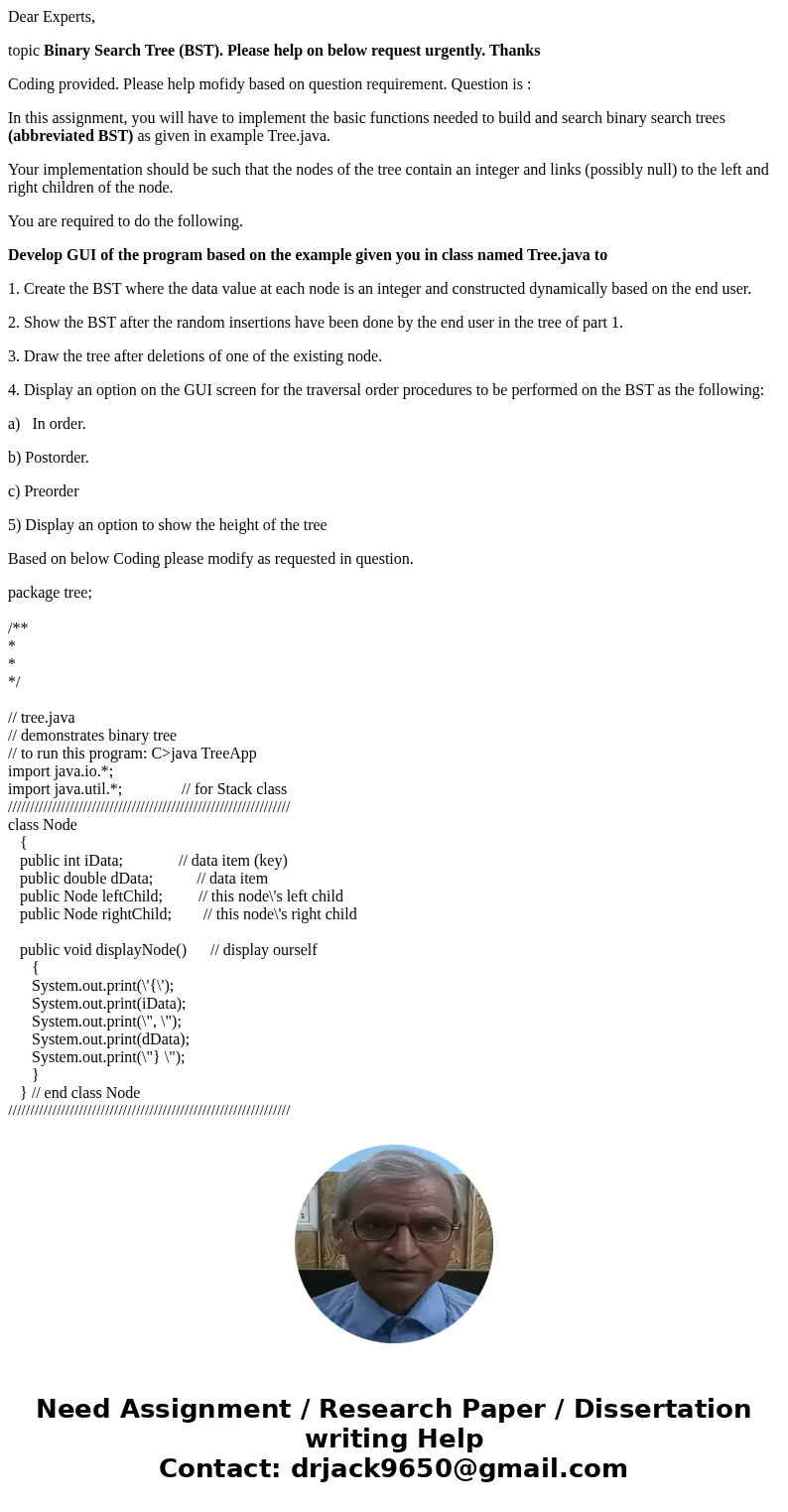 Dear Experts, topic Binary Search Tree (BST). Please help on below request urgently. Thanks Coding provided. Please help mofidy based on question requirement. Q Dear Experts, topic Binary Search Tree (BST). Please help on below request urgently. Thanks Coding provided. Please help mofidy based on question requirement. Q