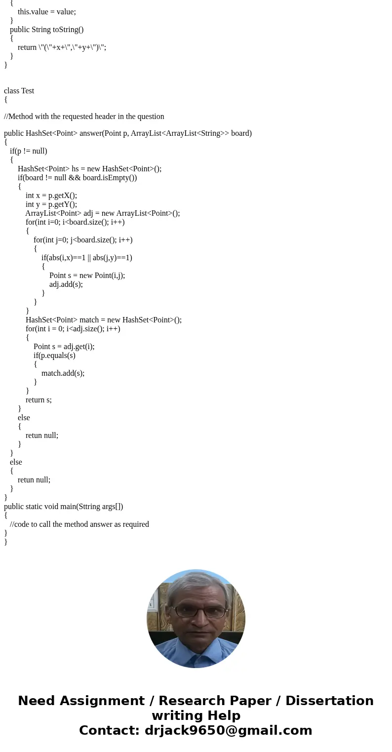 Define a method with this header in a class named quiz.Question: public HashSet Point answer Point p, ArrayListSolution//To create a hashset of type Point clas  Define a method with this header in a class named quiz.Question: public HashSet Point answer Point p, ArrayListSolution//To create a hashset of type Point clas