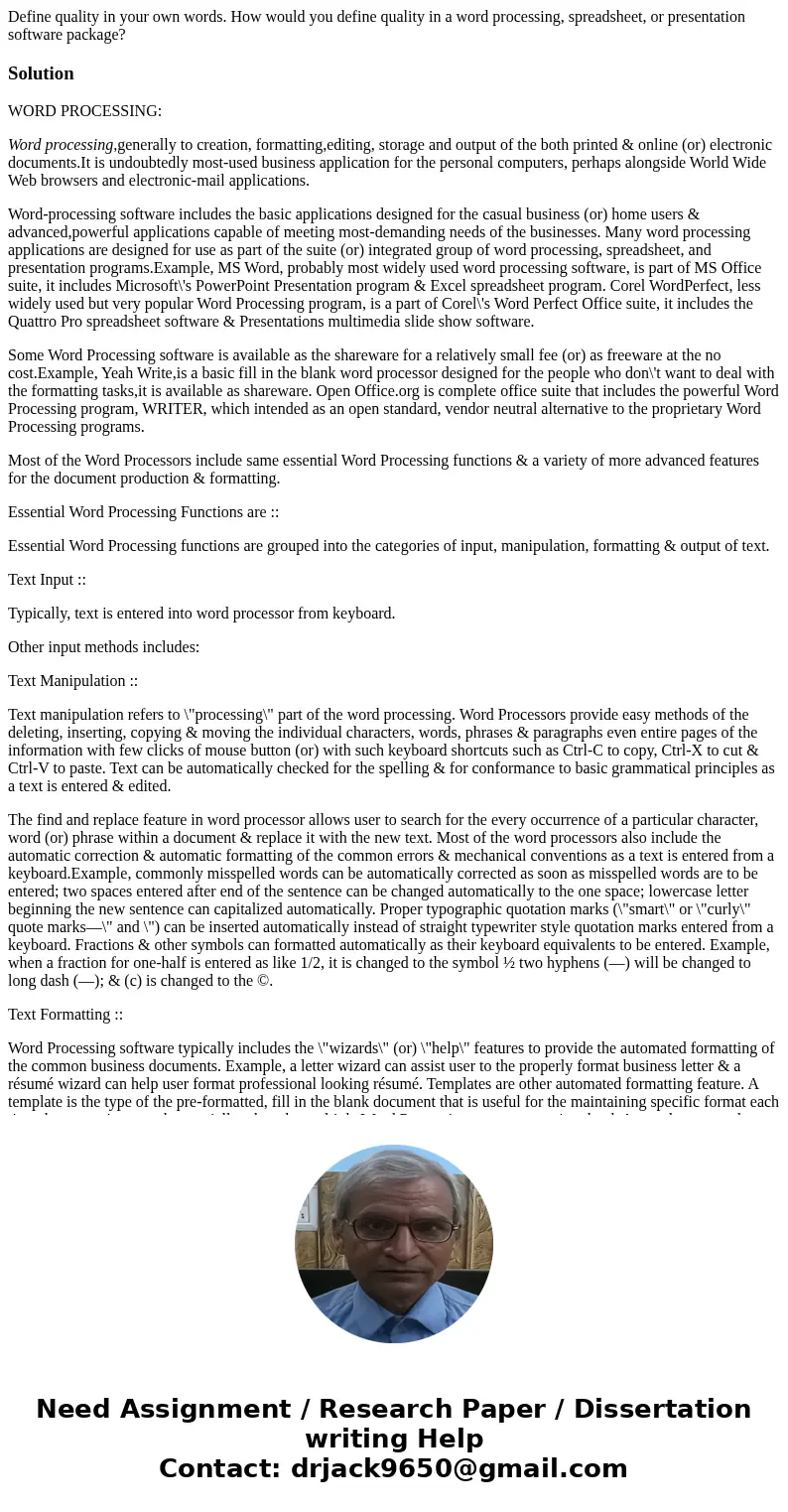 Define quality in your own words. How would you define quality in a word processing, spreadsheet, or presentation software package?SolutionWORD PROCESSING: Word Define quality in your own words. How would you define quality in a word processing, spreadsheet, or presentation software package?SolutionWORD PROCESSING: Word