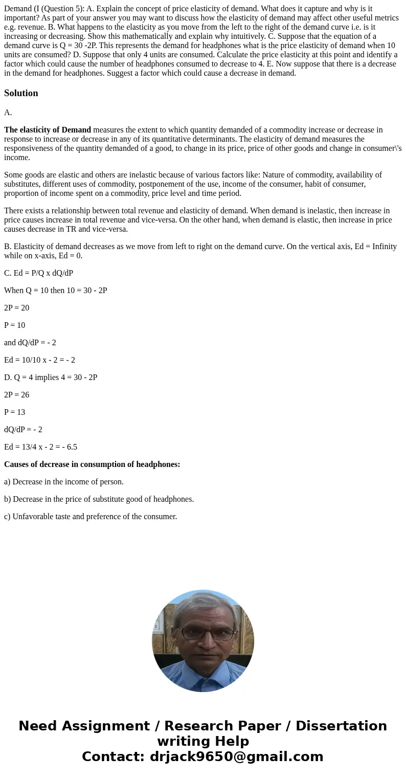  Demand (I (Question 5): A. Explain the concept of price elasticity of demand. What does it capture and why is it important? As part of your answer you may want