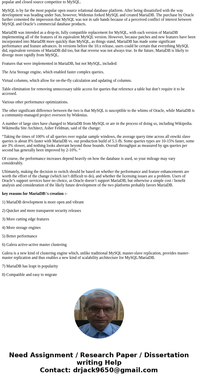 detailed answer: Take a look at MariaDB. https://mariadb.org/en/about/. How would you characterize the MySQL vs MariaDB problem? What were the key reasons for M detailed answer: Take a look at MariaDB. https://mariadb.org/en/about/. How would you characterize the MySQL vs MariaDB problem? What were the key reasons for M