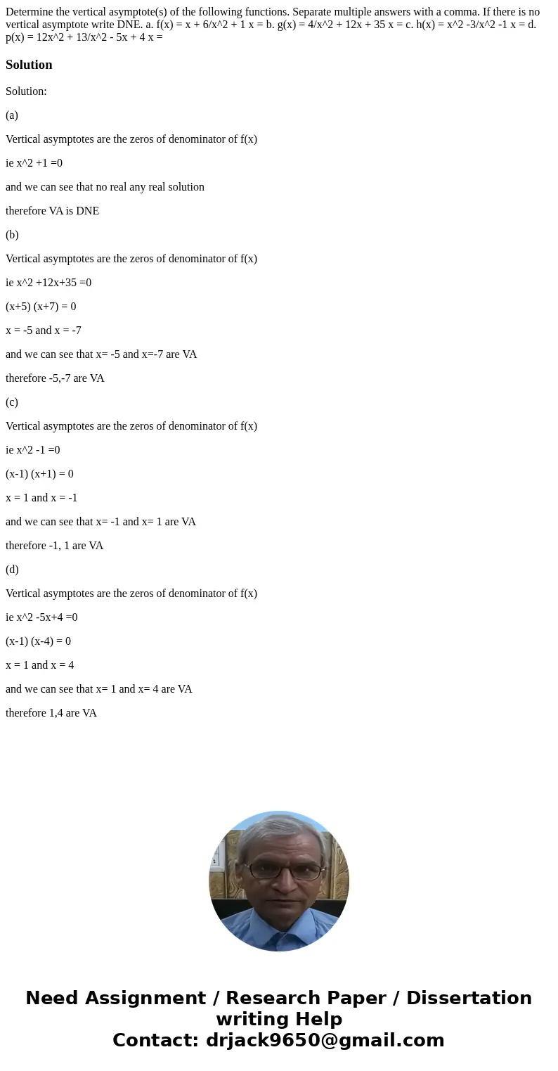 Determine the vertical asymptote(s) of the following functions. Separate multiple answers with a comma. If there is no vertical asymptote write DNE. a. f(x) =   Determine the vertical asymptote(s) of the following functions. Separate multiple answers with a comma. If there is no vertical asymptote write DNE. a. f(x) =