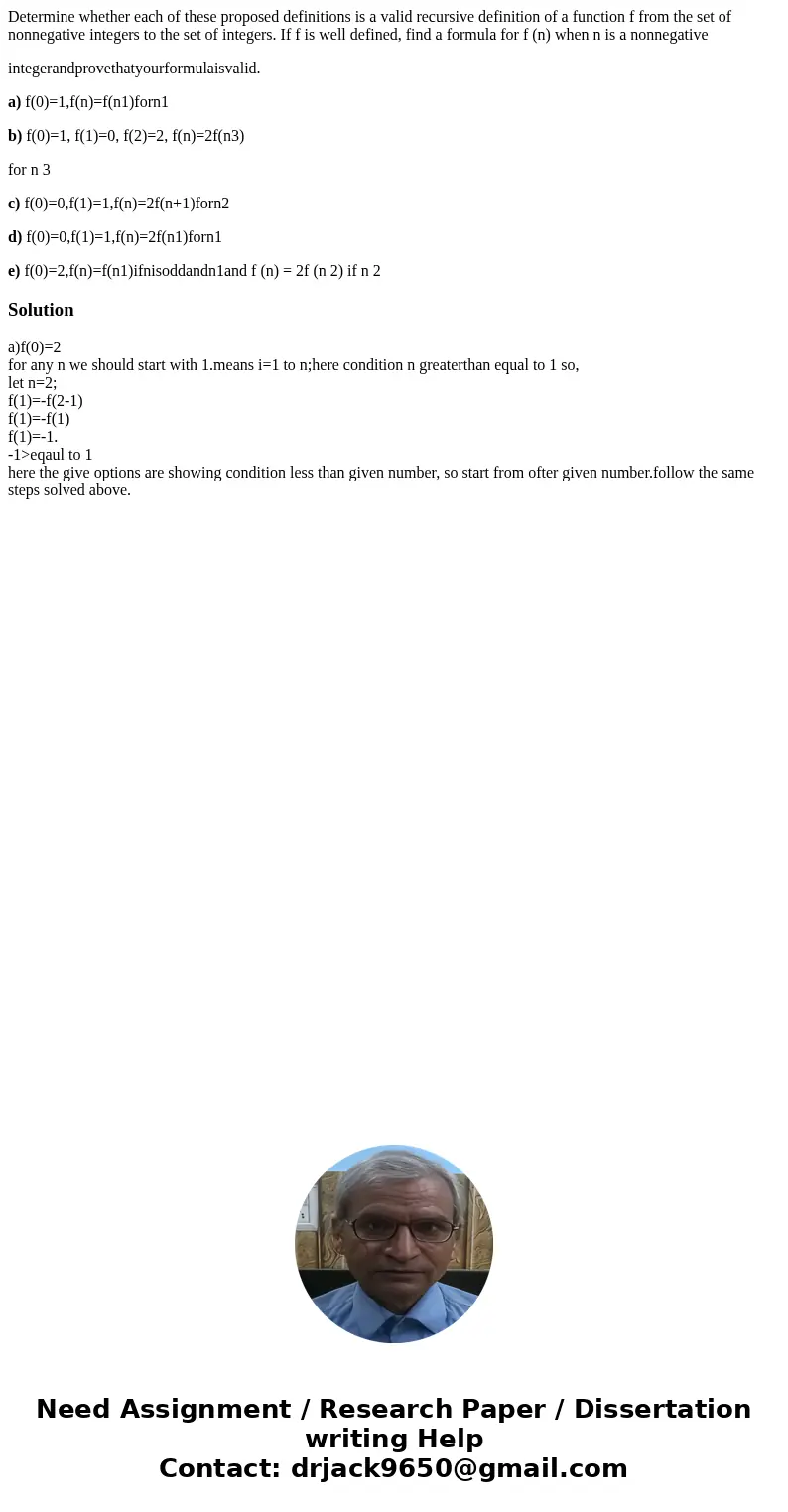 Determine whether each of these proposed definitions is a valid recursive definition of a function f from the set of nonnegative integers to the set of integers Determine whether each of these proposed definitions is a valid recursive definition of a function f from the set of nonnegative integers to the set of integers