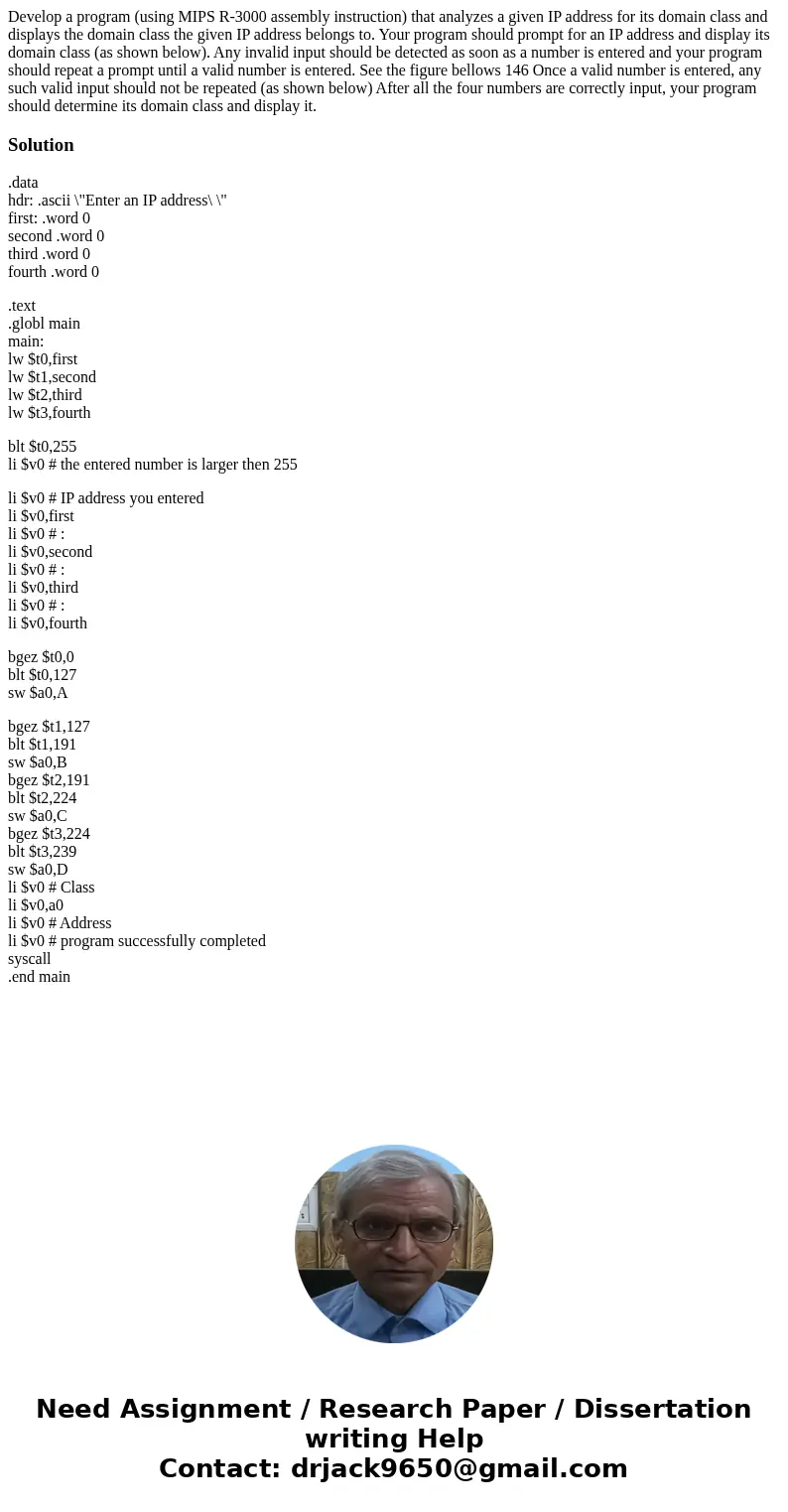 Develop a program (using MIPS R-3000 assembly instruction) that analyzes a given IP address for its domain class and displays the domain class the given IP add  Develop a program (using MIPS R-3000 assembly instruction) that analyzes a given IP address for its domain class and displays the domain class the given IP add