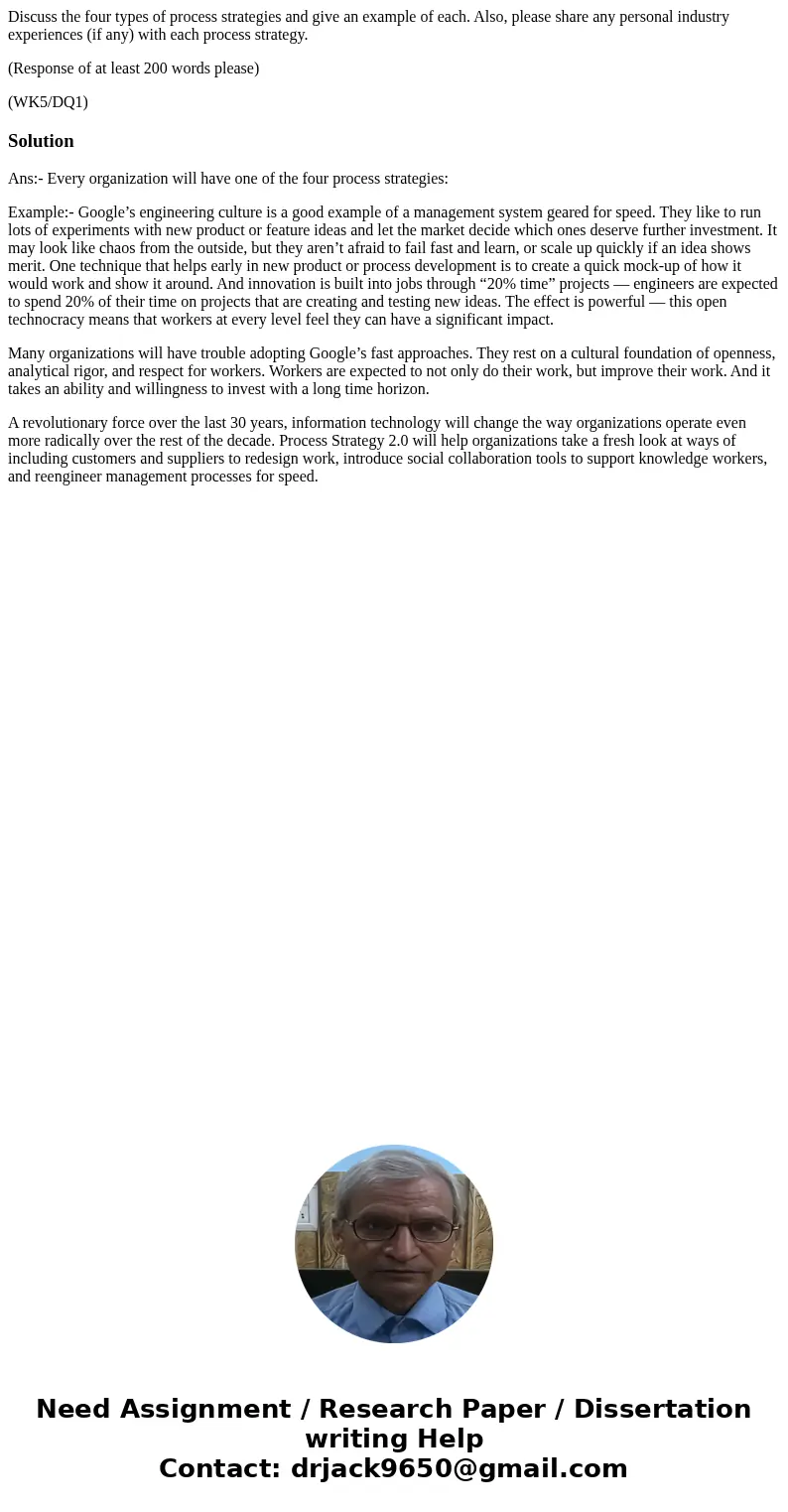 Discuss the four types of process strategies and give an example of each. Also, please share any personal industry experiences (if any) with each process strate Discuss the four types of process strategies and give an example of each. Also, please share any personal industry experiences (if any) with each process strate