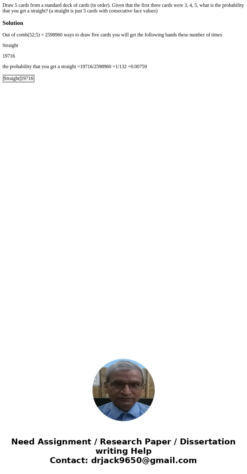 Draw 5 cards from a standard deck of cards (in order). Given that the first three cards were 3, 4, 5, what is the probability that you get a straight? (a straig Draw 5 cards from a standard deck of cards (in order). Given that the first three cards were 3, 4, 5, what is the probability that you get a straight? (a straig