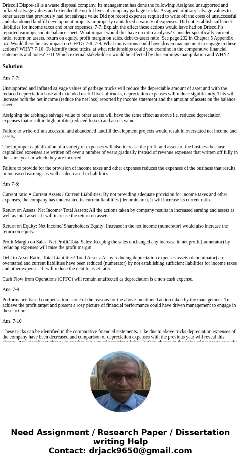 Driscoll Dispos-all is a waste disposal company. Its management has done the following: Assigned unsupported and inflated salvage values and extended the usefu  Driscoll Dispos-all is a waste disposal company. Its management has done the following: Assigned unsupported and inflated salvage values and extended the usefu