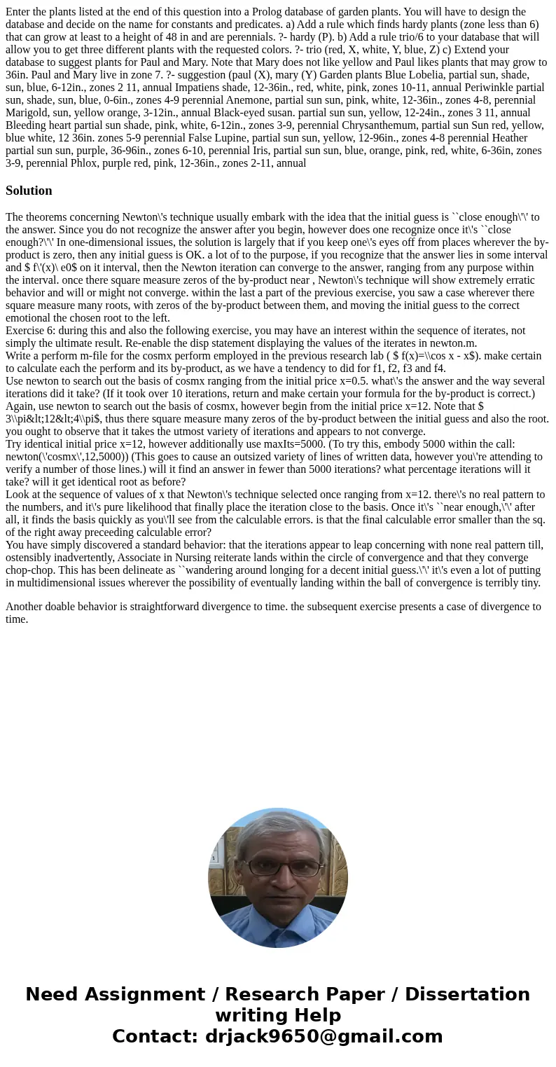 Enter the plants listed at the end of this question into a Prolog database of garden plants. You will have to design the database and decide on the name for co  Enter the plants listed at the end of this question into a Prolog database of garden plants. You will have to design the database and decide on the name for co