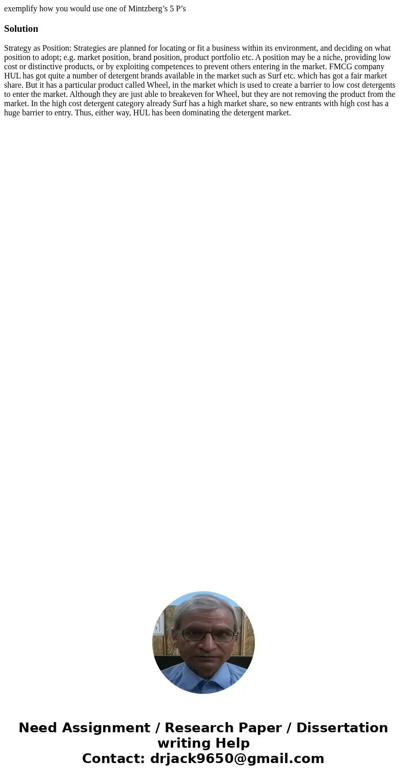 exemplify how you would use one of Mintzberg’s 5 P’sSolutionStrategy as Position: Strategies are planned for locating or fit a business within its environment, 