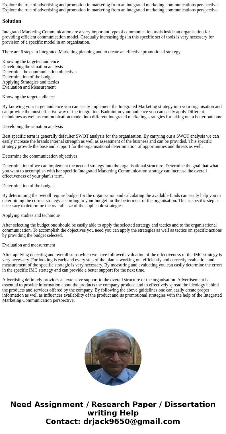 Explore the role of advertising and promotion in marketing from an integrated marketing communications perspective. Explore the role of advertising and promotio Explore the role of advertising and promotion in marketing from an integrated marketing communications perspective. Explore the role of advertising and promotio
