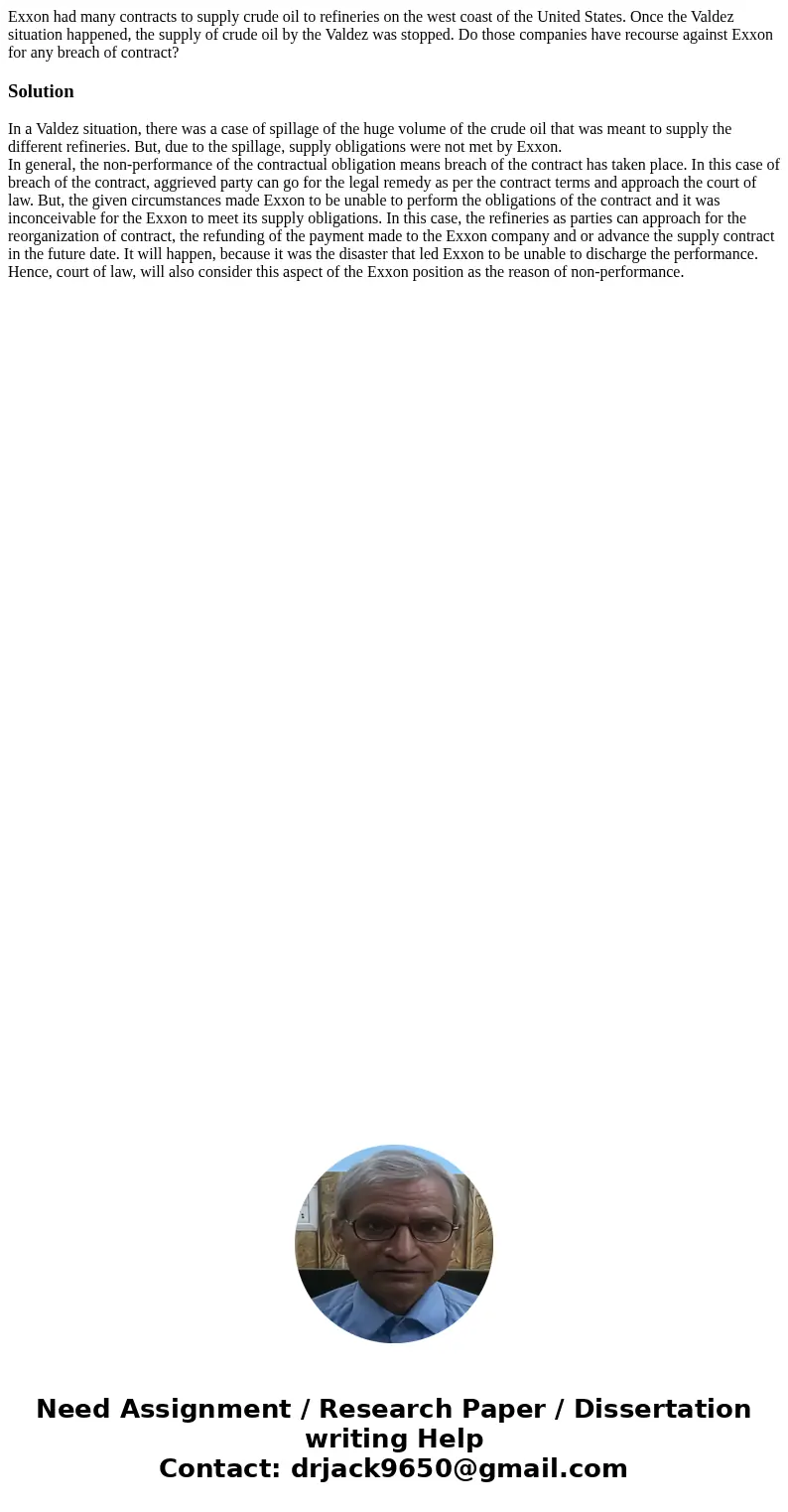 Exxon had many contracts to supply crude oil to refineries on the west coast of the United States. Once the Valdez situation happened, the supply of crude oil b Exxon had many contracts to supply crude oil to refineries on the west coast of the United States. Once the Valdez situation happened, the supply of crude oil b