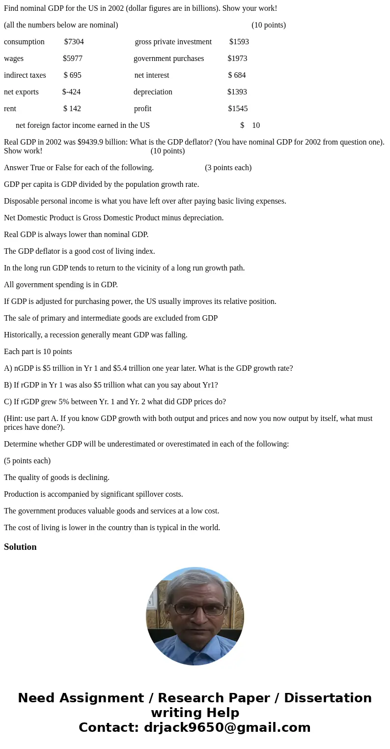 Find nominal GDP for the US in 2002 (dollar figures are in billions). Show your work! (all the numbers below are nominal) (10 points) consumption $7304 gross pr Find nominal GDP for the US in 2002 (dollar figures are in billions). Show your work! (all the numbers below are nominal) (10 points) consumption $7304 gross pr