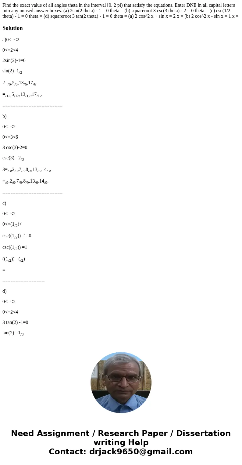 Find the exact value of all angles theta in the interval [0, 2 pi) that satisfy the equations. Enter DNE in all capital letters into any unused answer boxes. (  Find the exact value of all angles theta in the interval [0, 2 pi) that satisfy the equations. Enter DNE in all capital letters into any unused answer boxes. (