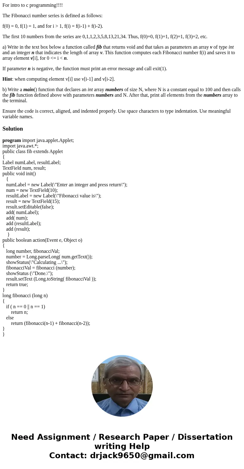 For intro to c programming!!!! The Fibonacci number series is defined as follows: f(0) = 0, f(1) = 1, and for i > 1, f(i) = f(i-1) + f(i-2). The first 10 num