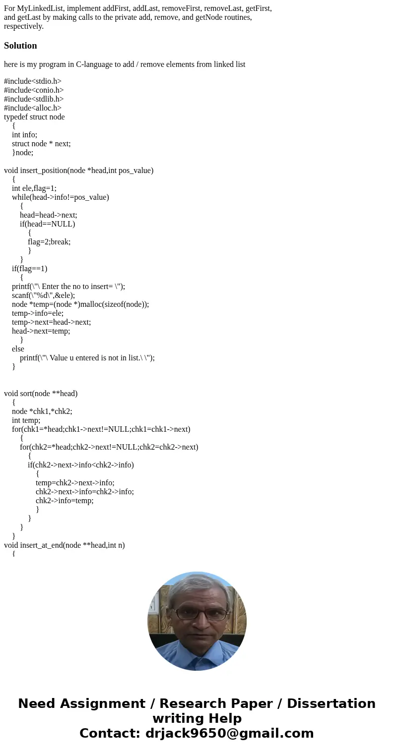 For MyLinkedList, implement addFirst, addLast, removeFirst, removeLast, getFirst, and getLast by making calls to the private add, remove, and getNode routines, 