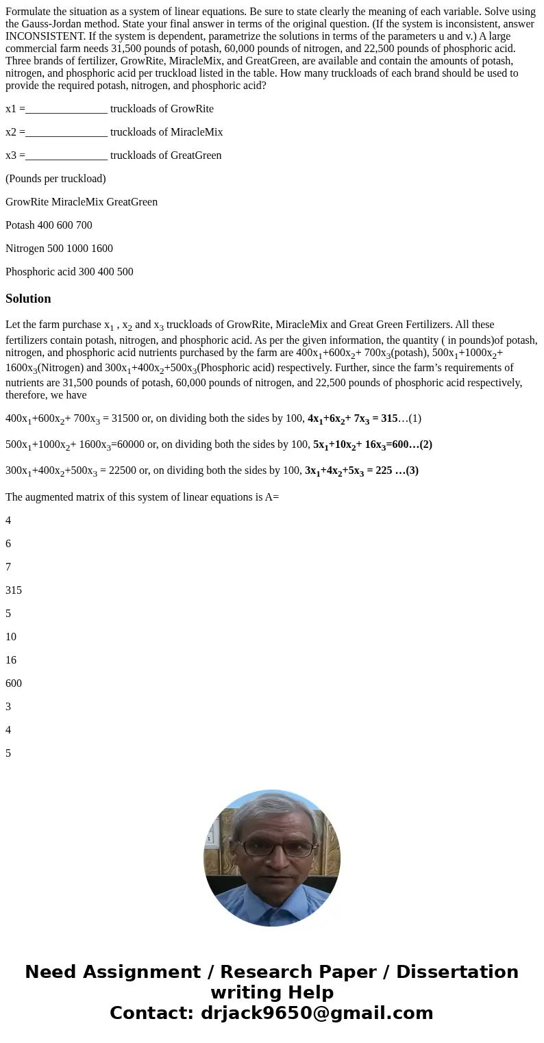 Formulate the situation as a system of linear equations. Be sure to state clearly the meaning of each variable. Solve using the Gauss-Jordan method. State your  Formulate the situation as a system of linear equations. Be sure to state clearly the meaning of each variable. Solve using the Gauss-Jordan method. State your