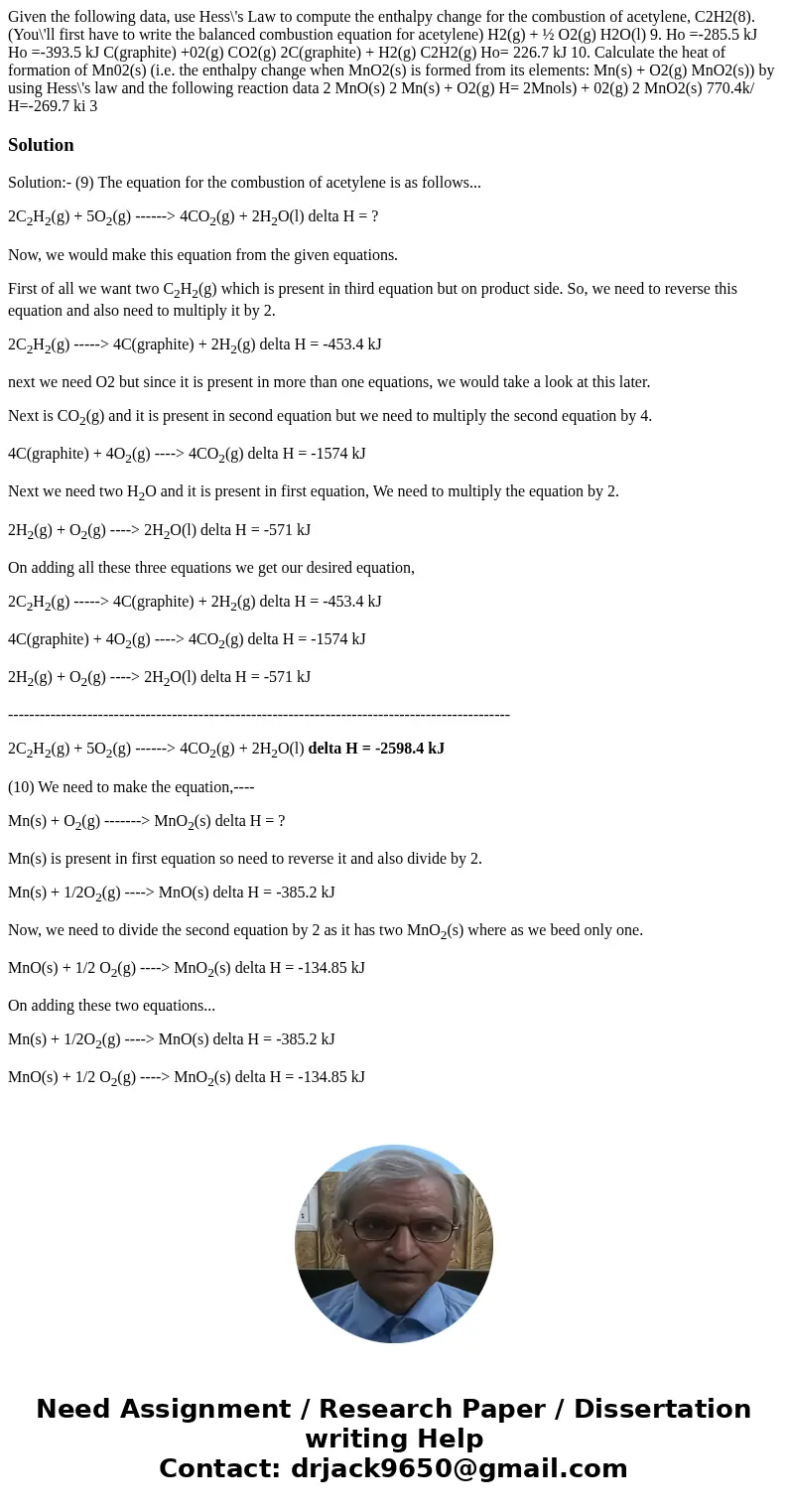 Given the following data, use Hess\'s Law to compute the enthalpy change for the combustion of acetylene, C2H2(8). (You\'ll first have to write the balanced co  Given the following data, use Hess\'s Law to compute the enthalpy change for the combustion of acetylene, C2H2(8). (You\'ll first have to write the balanced co
