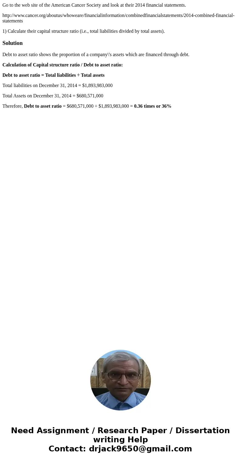 Go to the web site of the American Cancer Society and look at their 2014 financial statements. http://www.cancer.org/aboutus/whoweare/financialinformation/combi Go to the web site of the American Cancer Society and look at their 2014 financial statements. http://www.cancer.org/aboutus/whoweare/financialinformation/combi