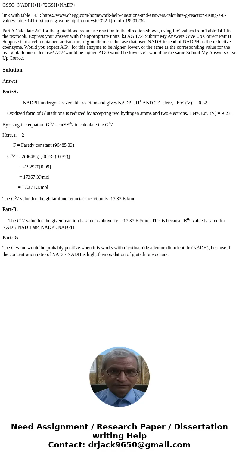 GSSG+NADPH+H+?2GSH+NADP+ link with table 14.1: https://www.chegg.com/homework-help/questions-and-answers/calculate-g-reaction-using-e-0-values-table-141-textboo GSSG+NADPH+H+?2GSH+NADP+ link with table 14.1: https://www.chegg.com/homework-help/questions-and-answers/calculate-g-reaction-using-e-0-values-table-141-textboo