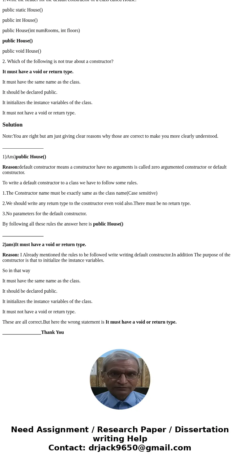 Hello. I bolded the answers that I think are correct but I need confirmation so I can get a good grade. Thanks! 1.Write the header for the default constructor o Hello. I bolded the answers that I think are correct but I need confirmation so I can get a good grade. Thanks! 1.Write the header for the default constructor o