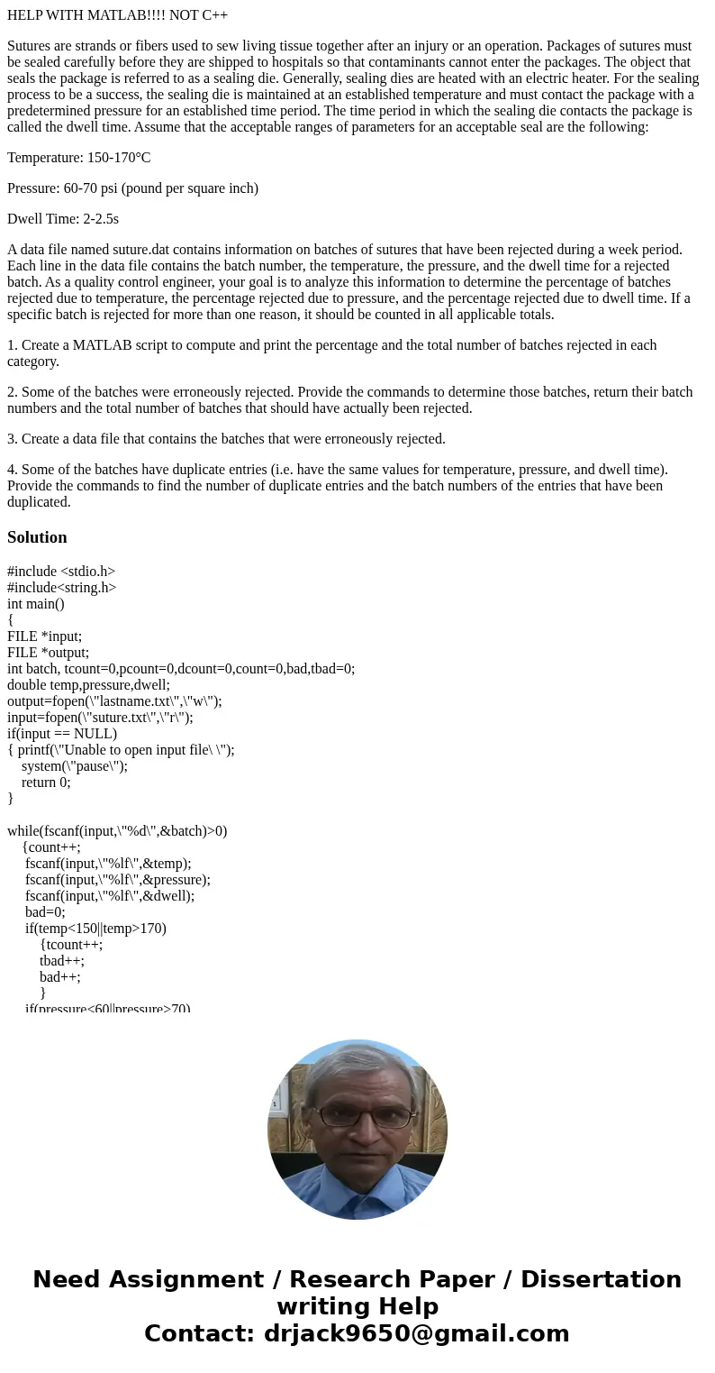 HELP WITH MATLAB!!!! NOT C++ Sutures are strands or fibers used to sew living tissue together after an injury or an operation. Packages of sutures must be seale HELP WITH MATLAB!!!! NOT C++ Sutures are strands or fibers used to sew living tissue together after an injury or an operation. Packages of sutures must be seale