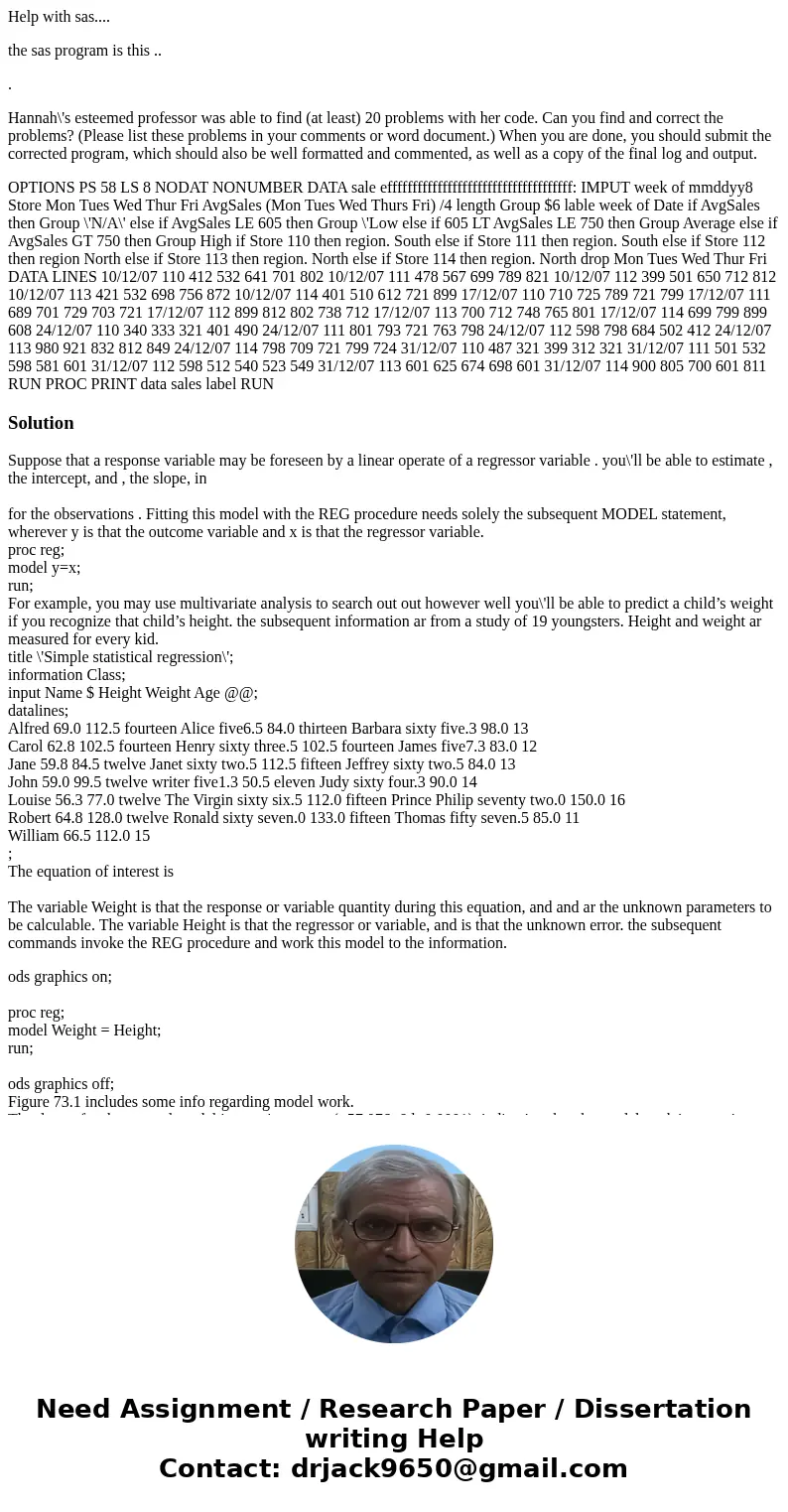 Help with sas.... the sas program is this .. . Hannah\'s esteemed professor was able to find (at least) 20 problems with her code. Can you find and correct the  Help with sas.... the sas program is this .. . Hannah\'s esteemed professor was able to find (at least) 20 problems with her code. Can you find and correct the