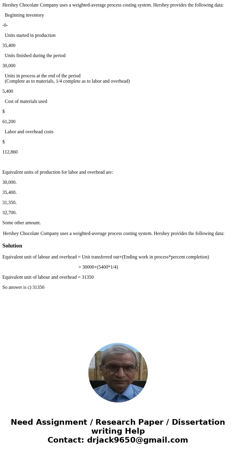 Hershey Chocolate Company uses a weighted-average process costing system. Hershey provides the following data: Beginning inventory -0- Units started in producti Hershey Chocolate Company uses a weighted-average process costing system. Hershey provides the following data: Beginning inventory -0- Units started in producti