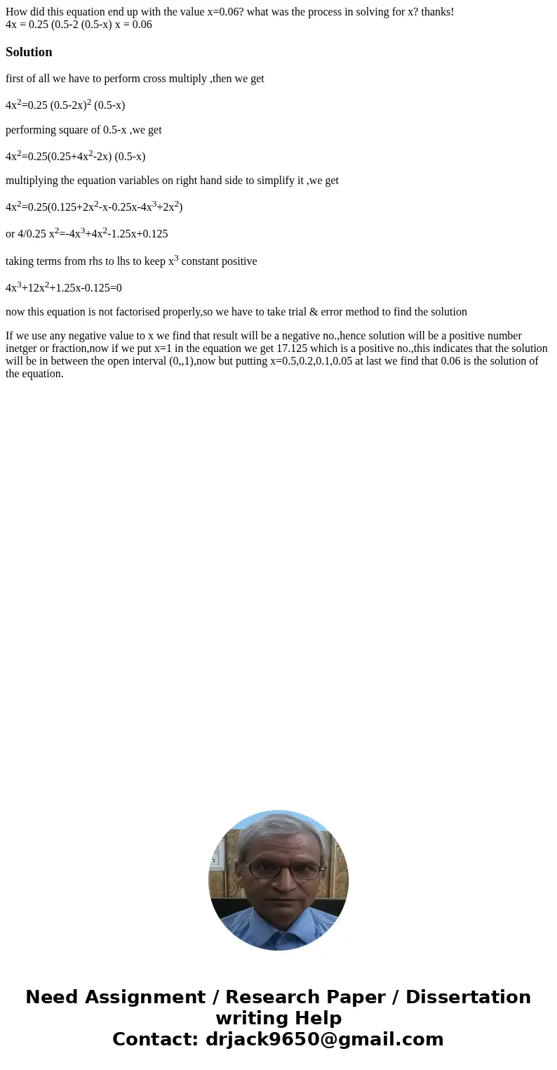 How did this equation end up with the value x=0.06? what was the process in solving for x? thanks! 4x = 0.25 (0.5-2 (0.5-x) x = 0.06 Solutionfirst of all we hav How did this equation end up with the value x=0.06? what was the process in solving for x? thanks! 4x = 0.25 (0.5-2 (0.5-x) x = 0.06 Solutionfirst of all we hav