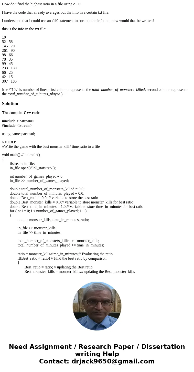 How do i find the highest ratio in a file using c++? I have the code that already averages out the info in a certain txt file: I understand that i could use an  How do i find the highest ratio in a file using c++? I have the code that already averages out the info in a certain txt file: I understand that i could use an