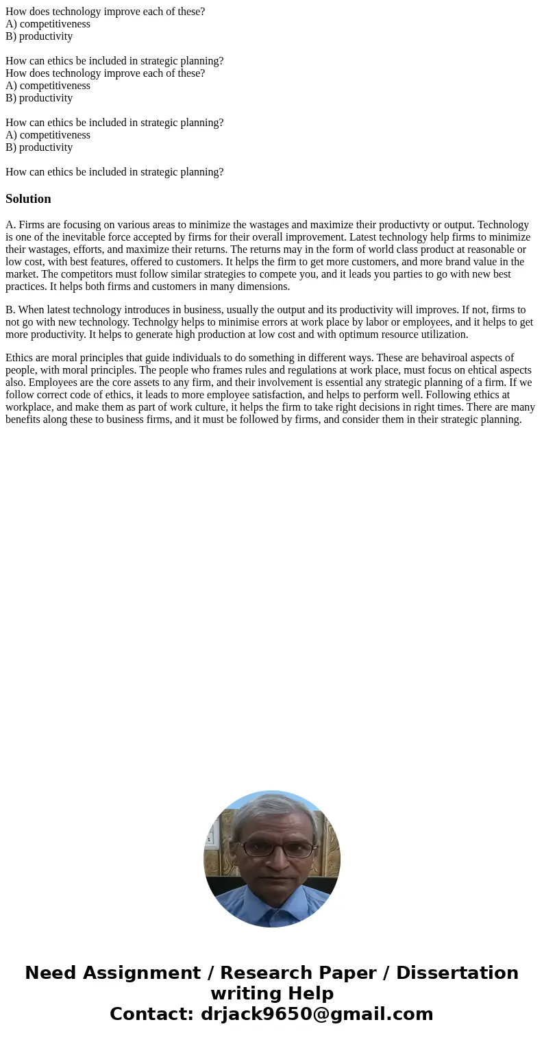 How does technology improve each of these? A) competitiveness B) productivity How can ethics be included in strategic planning? How does technology improve each How does technology improve each of these? A) competitiveness B) productivity How can ethics be included in strategic planning? How does technology improve each