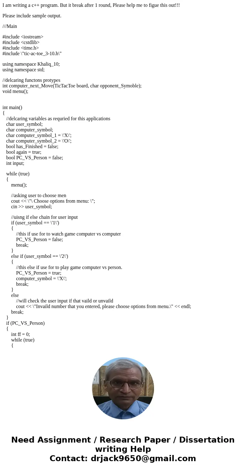 I am writing a c++ program. But it break after 1 round, Please help me to figue this out!!! Please include sample output. ///Main #include <iostream> #inc I am writing a c++ program. But it break after 1 round, Please help me to figue this out!!! Please include sample output. ///Main #include <iostream> #inc