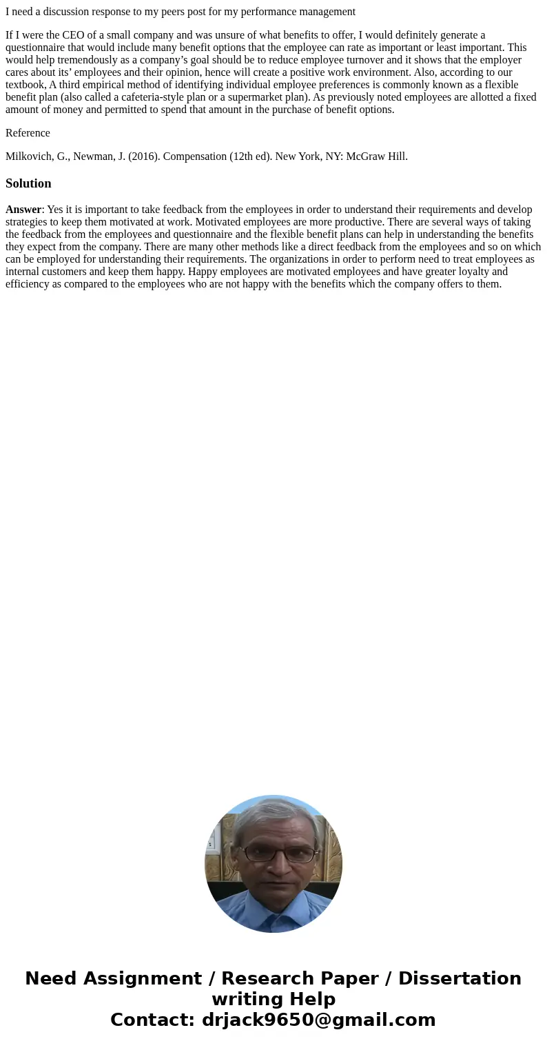 I need a discussion response to my peers post for my performance management If I were the CEO of a small company and was unsure of what benefits to offer, I wou I need a discussion response to my peers post for my performance management If I were the CEO of a small company and was unsure of what benefits to offer, I wou