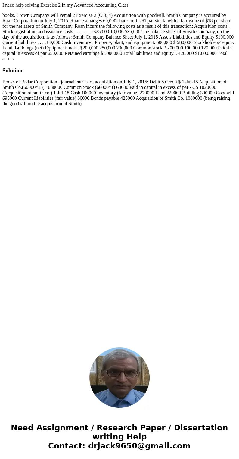 I need help solving Exercise 2 in my Advanced Accounting Class. books. Crown Company will Pemal 2 Exercise 2 (O 3, 4) Acquisition with goodwill. Smith Company   I need help solving Exercise 2 in my Advanced Accounting Class. books. Crown Company will Pemal 2 Exercise 2 (O 3, 4) Acquisition with goodwill. Smith Company