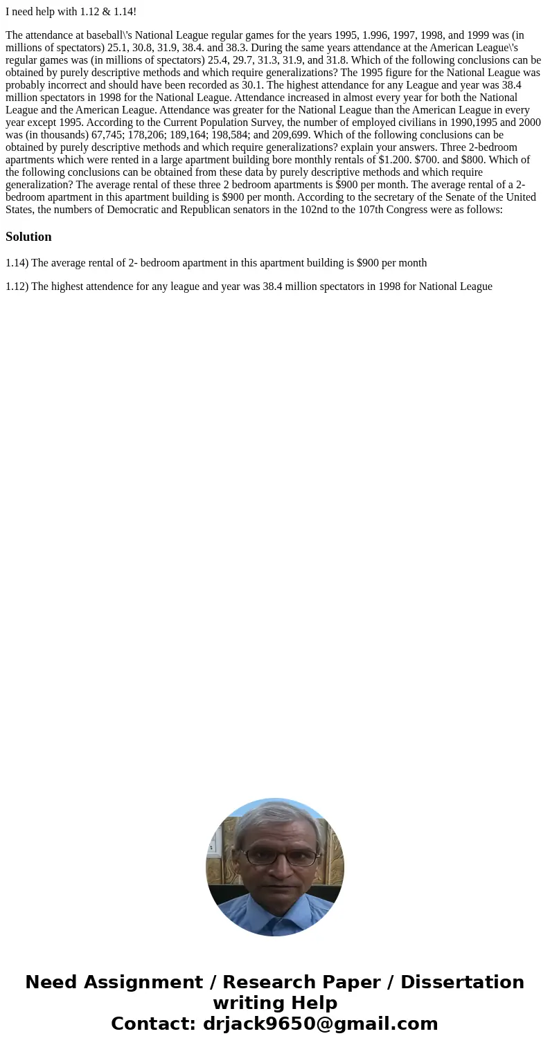 I need help with 1.12 & 1.14! The attendance at baseball\'s National League regular games for the years 1995, 1.996, 1997, 1998, and 1999 was (in millions o I need help with 1.12 & 1.14! The attendance at baseball\'s National League regular games for the years 1995, 1.996, 1997, 1998, and 1999 was (in millions o