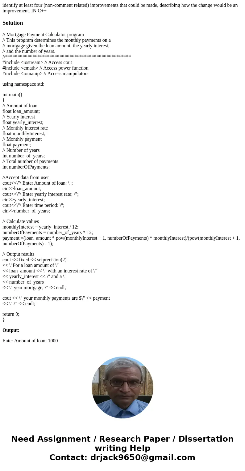 identify at least four (non-comment related) improvements that could be made, describing how the change would be an improvement. IN C++Solution// Mortgage Payme identify at least four (non-comment related) improvements that could be made, describing how the change would be an improvement. IN C++Solution// Mortgage Payme