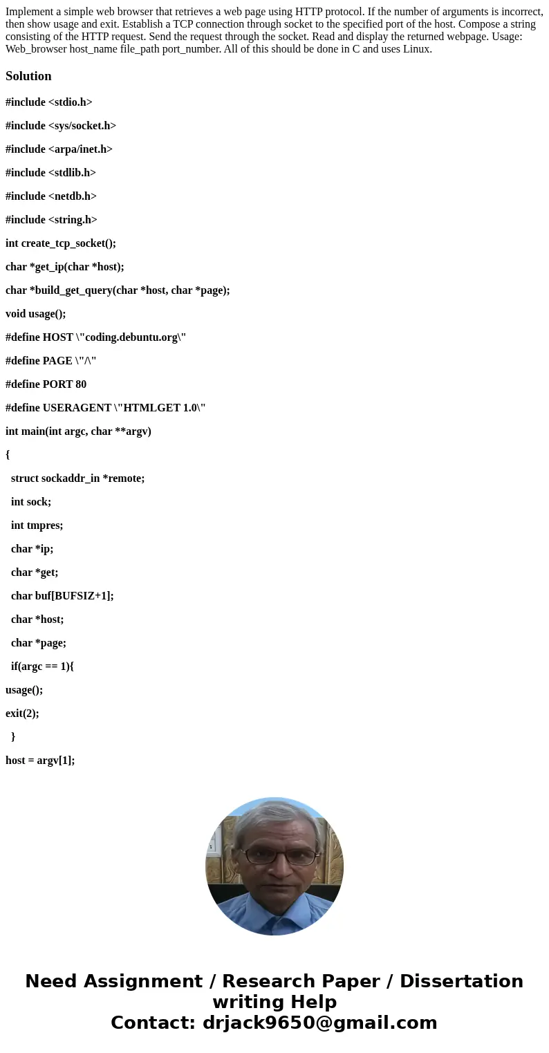 Implement a simple web browser that retrieves a web page using HTTP protocol. If the number of arguments is incorrect, then show usage and exit. Establish a TCP Implement a simple web browser that retrieves a web page using HTTP protocol. If the number of arguments is incorrect, then show usage and exit. Establish a TCP