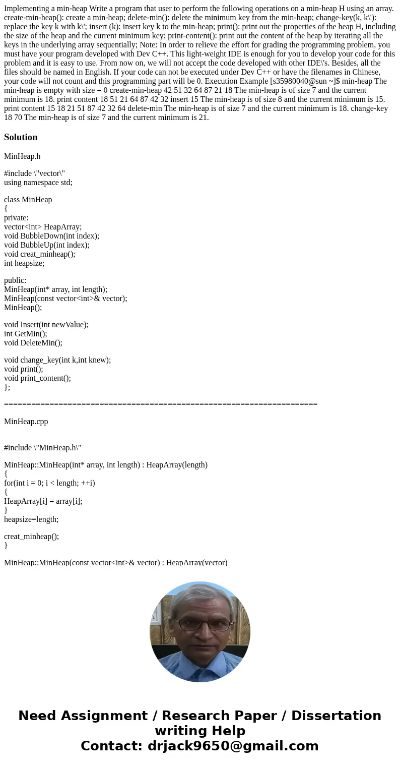  Implementing a min-heap Write a program that user to perform the following operations on a min-heap H using an array. create-min-heap(): create a min-heap; del