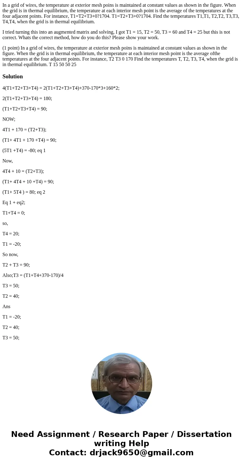 In a grid of wires, the temperature at exterior mesh poins is maintained at constant values as shown in the figure. When the grid is in thermal equilibrium, the In a grid of wires, the temperature at exterior mesh poins is maintained at constant values as shown in the figure. When the grid is in thermal equilibrium, the