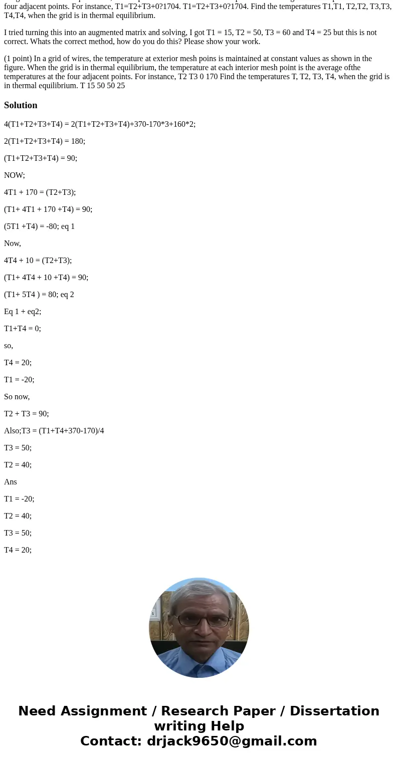 In a grid of wires, the temperature at exterior mesh poins is maintained at constant values as shown in the figure. When the grid is in thermal equilibrium, the In a grid of wires, the temperature at exterior mesh poins is maintained at constant values as shown in the figure. When the grid is in thermal equilibrium, the